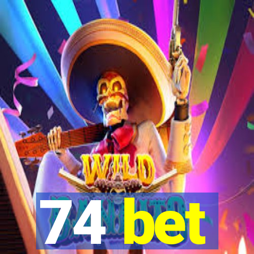 74 bet